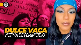 Tiktoker Dulce Vaca Víctima de Feminicidio [upl. by Naget]