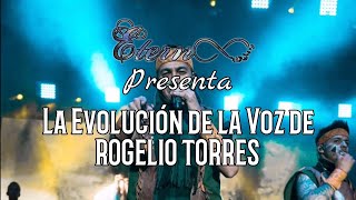 LA EVOLUCIÓN DE LA VOZ DE ROGELIO TORRES Parte 1  Etern∞ [upl. by Manton]