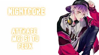 Nightcore Attrape moi si tu peux [upl. by Asa]