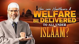 How can Healtcare and Welfare be Delivered to all under Islaam Welfare in Islam by Dr Zakir Naik [upl. by Schulz]