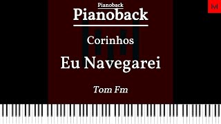 PIANOBACK Corinhos  Eu Navegarei TOM Fm 02 TONS LEGENDADO [upl. by Atikin]