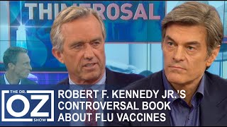 Robert F Kennedy Jr Discusses Controversial Book About Flu Vaccines  Oz Health [upl. by Aemat]