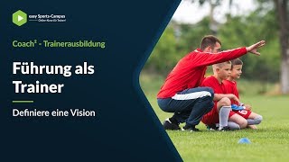 Führung als Trainer  Definiere eine Vision  Trainerausbildung [upl. by Nevada470]