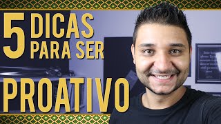 5 dicas para ser PROATIVO [upl. by Schriever454]