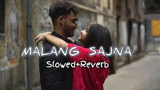 Malang Sajna SlowedReverb Sachet Tandon Parampara Tandon  Adil Shaikh Kumar  Bhushan Kumar [upl. by Tyra316]