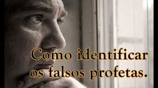 COMO IDENTIFICAR OS FALSOS PROFETAS [upl. by Holtorf]