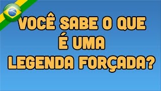 Você sabe o que é uma Legenda Forçada [upl. by Sommers942]