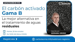 CAPACITACIÓN El carbón activado Gama B La mejor alternativa en el tratamiento de aguas residuales [upl. by Einnaj229]