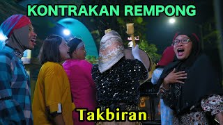 TAKBIRAN  KONTRAKAN REMPONG EPISODE 789 [upl. by Yessydo274]