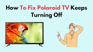 How to Fix Polaroid TV Keeps Turning Off [upl. by Anerak]