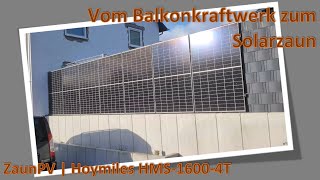 Vom Balkonkraftwerk zum Solarzaun  ZaunPV Hoymiles HMS16004T [upl. by Lelah]