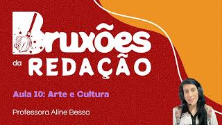 Redação Enem  Aula 10 Arte e Cultura  Prof Aline Bessa [upl. by Idnaj]