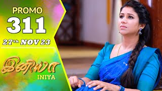 INIYA Serial  Episode 311 Promo  இனியா  Alya Manasa  Saregama TV Shows Tamil [upl. by Carbo]