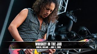 Metallica Whiskey in the Jar Dublin Ireland  June 11 2006 [upl. by Basset45]