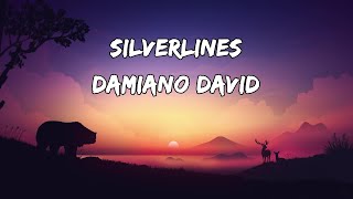 Damiano David  Silverlines  Lyrics  Lyrical Lounge [upl. by Buote707]