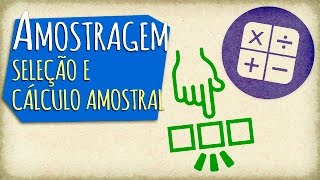 Amostragem Seleção e Cálculo Amostral  Bioestatística 8 [upl. by Devad]