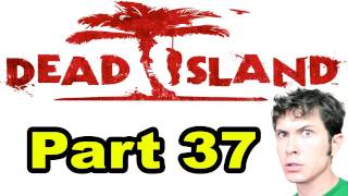 Dead Island  SHOCKING  Part 37 [upl. by Eixel]