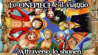 Lo ONEPIECE è il viaggio attraverso lo shonen  CAVERNADIPLATONE [upl. by Nerrad]