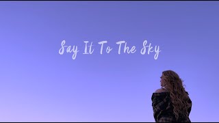 Lagoona Bloo  Say It To The Sky official lyric video [upl. by Zeuqram]