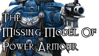 The Missing Model Of Power Armour  40K Theories [upl. by Hunger]