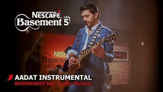 AADAT INSTRUMENTALBHANWARAY feat Goher Mumtaz  NESCAFÉ Basement Season 5  2019 [upl. by Ynnaffit627]