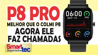 SmartWatch P8 Pro  Agora ele faz chamadas  melhor que o Colmi P8 [upl. by Cheke]