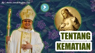 Mgr Antonius Subianto Bunjamin OSC  Tentang Kematian [upl. by Ylekalb]