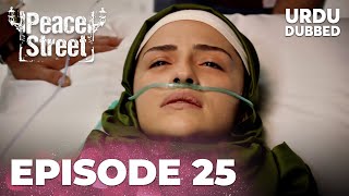 Huzur Sokagi I Peace Street Urdu I Dubbed  Episode 25 [upl. by Alimat]