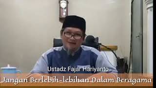 Jangan Berlebihlebihan Dalam Beragama  Ustadz Fajar Hariyantosambutramadhan1445H [upl. by Eecyak286]