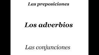 Las preposiciones  los adverbios y las conjunciones [upl. by Farver684]