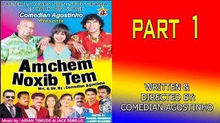 Amchem Noxib Tem  PART 1  Konkani Tiatr  Comedian Agostinho [upl. by Angelico]