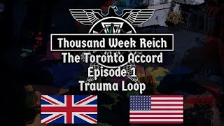 Alternate History of Europe I Thousand Week Reich The Toronto Accord I Episode 1 Trauma Loop [upl. by Yraunaj]