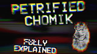 Petrified Chomik FULLY EXPLAINED [upl. by Medeah]