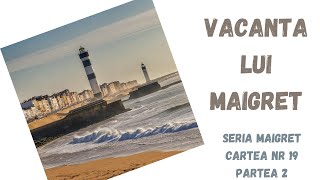 Vacanta lui Maigret Seria Maigret Cartea nr 19 Partea 2carte audio in timp real podcast audio [upl. by Brett]