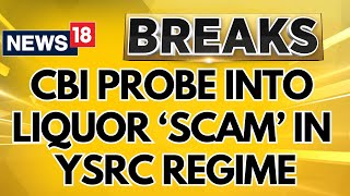 Andhra Pradesh News  Andhra Pradesh Orders Cid Probe Into ‘Liquor Scam’ During YSRCP Term  News18 [upl. by Onurb]