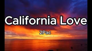 2Pac  California Love Lyrics ft Dr Dre [upl. by Amikehs671]