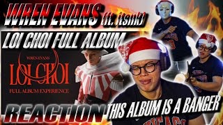 REACTION WREN EVANS  LOI CHOI không điểm dừng  Full Album ft itsnk  ĐỈNH CỦA ĐỈNH [upl. by Llewon]