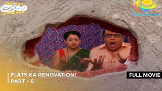 Flats Ka Renovation  FULL MOVIE  PART 6 I Taarak Mehta Ka Ooltah Chashmah Ep 1785 to 1788 [upl. by Oinoitna]