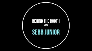 Sebb Junior  Behind the Booth AustinTexas [upl. by Nodrog]