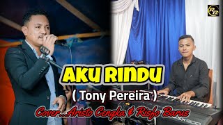 AKU RINDU  TONY PEREIRA  COVER ARISTO CENGKA [upl. by Catlin778]