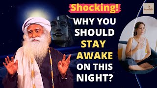 Sadhguru  Why You Should Stay Awake All Night On MahaShivRatri [upl. by Nealah]