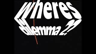 Wheres Dilemma 2 [upl. by Ahsit990]