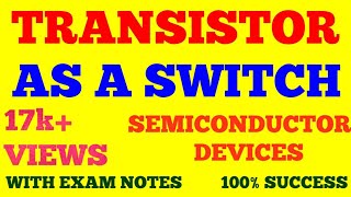 TRANSISTOR AS A SWITCH  SEMICONDUCTOR DEVICES  WITH EXAM NOTES [upl. by Janet570]