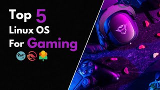 Top 5 Linux OS For Gaming You Must Know [upl. by Boycey692]