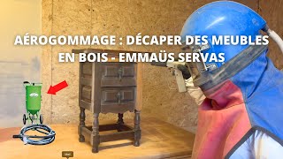 Aérogommage  décaper des meubles en bois avec EMMAUS SERVAS  ITW  aérogommeuse Maxi TOPOLINO ACF [upl. by Zemaj]