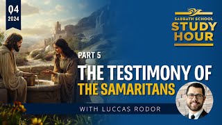 Lesson 5 The Testimony of the Samaritans  Luccas Rodor [upl. by Ashby252]