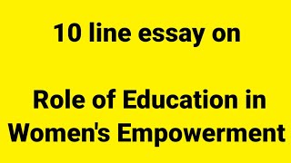 10 line essay on role of education in womens employmentessay on education and womens employment [upl. by Groh874]