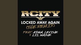 Locked Away Again The Remix [upl. by Zemaj]