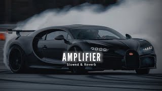 Amplifier  Slowed amp Reverb   Imran Khan [upl. by Nylirret]