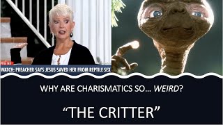 Why Are Charismatics So Weird The Critter [upl. by Ranee351]